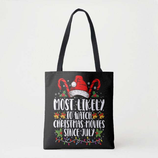 Most Likely Watch Christmas Movies Since July Xmas Tote Bag (Front)