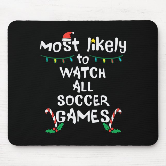 Most Likely Watch Soccer Christmas Xmas Family Mat Mouse Pad (Front)