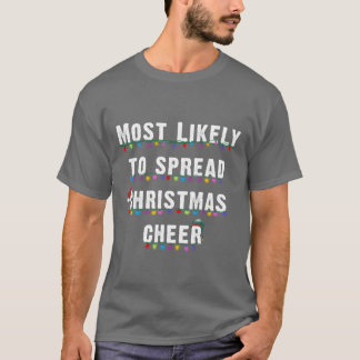 Most Likelyo Be Spread Christmas Cheer Christmas f T-Shirt