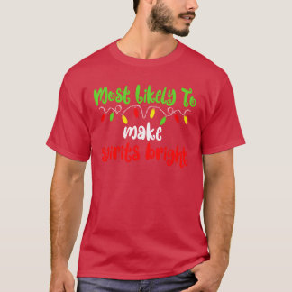 Most Likelyo Christmas Spirits Bright Christmas fr T-Shirt