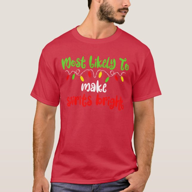 Most Likelyo Christmas Spirits Bright Christmas fr T-Shirt (Front)