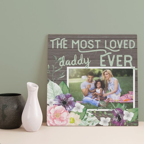 Most Loved Daddy Ever _ Rustic Floral Custom Photo Faux Canvas Print