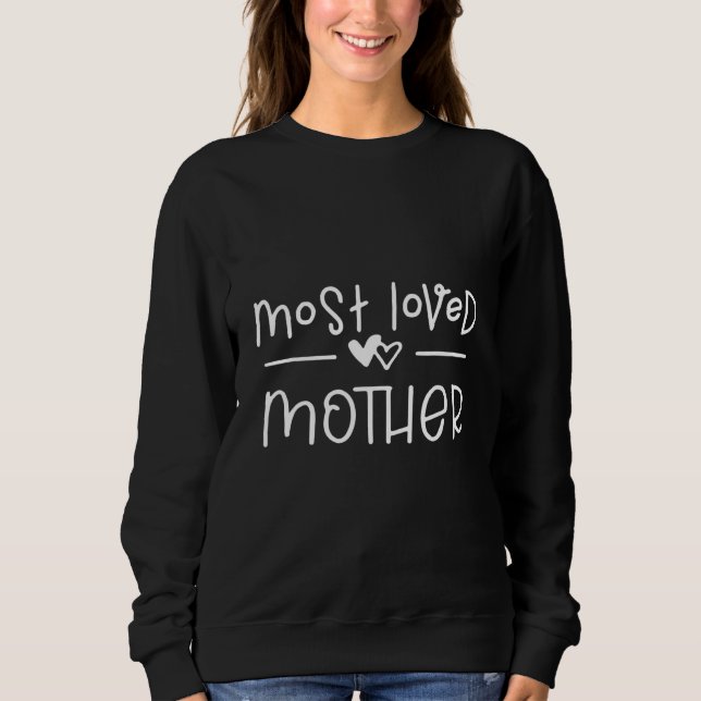 Most Loved Mother Mom Saying Sweatshirt (Front)