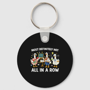 Most not all in a row funny teacher goose lover keychain