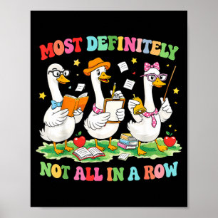 Most not all in a row funny teacher goose lover poster