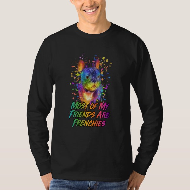 Most of My Friends Are Frenchies French Bulldog Do T-Shirt (Front)