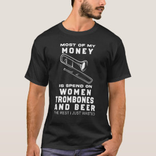 Most Of My Money Is Spend On Women Trombone And Be T-Shirt
