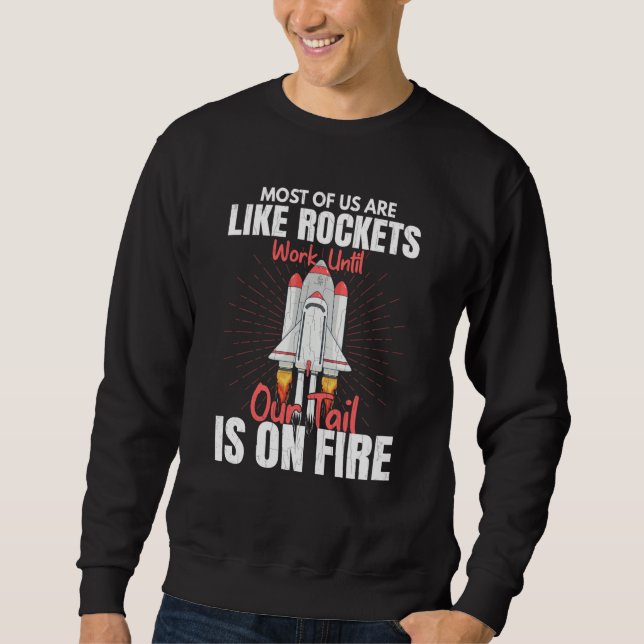 Most Of Us Are Like Rockets Aerospace Engineer Gra Sweatshirt (Front)