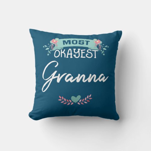 Most Okayest Granna Mothers Day Gift  Throw Pillow
