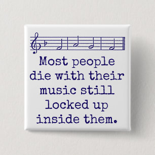 Most People Die With Their Music - Music Quote Button