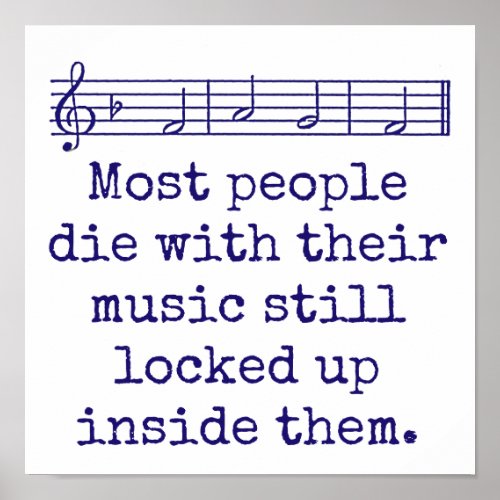 Most People Die With Their Music _ Music Quote  Poster