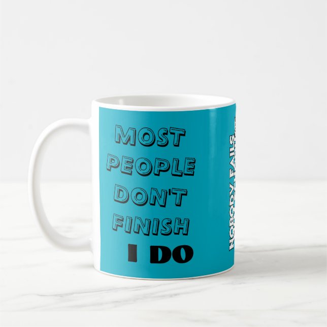 Most people don’t finish. / I do. Coffee Mug (Left)