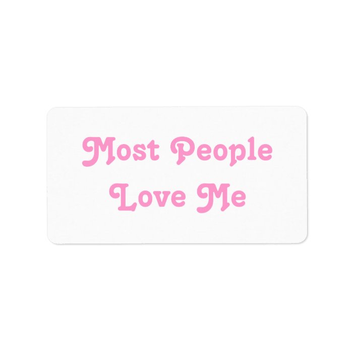 Most People Love Me. Pink Custom Address Label