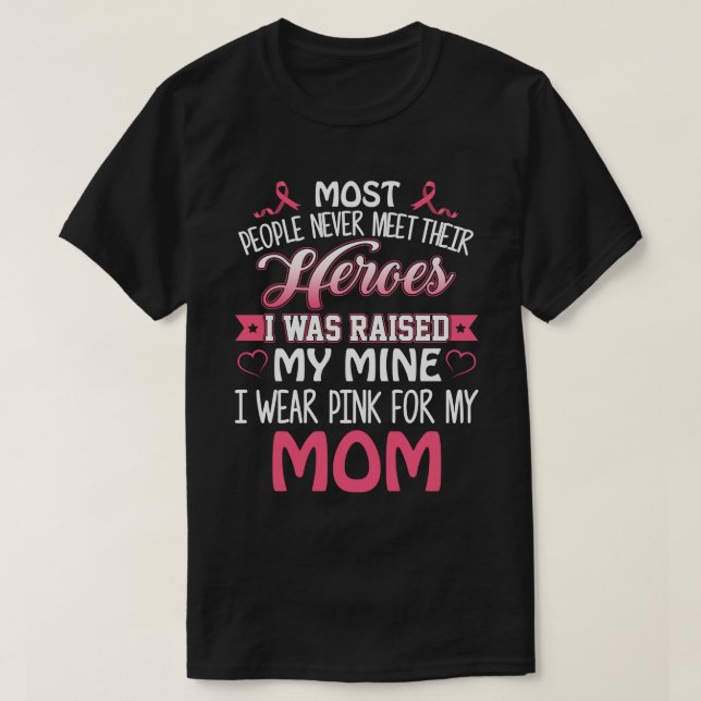 Most People Never Meet Their Heroes I Was Raised B T-Shirt (Design Front)