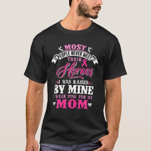 Most People Never Meet Their Heroes I Was Raised B T_Shirt