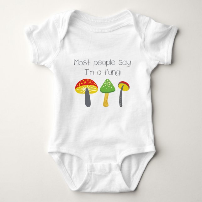 Most People Say I'm A Fungi Baby Bodysuit (Front)