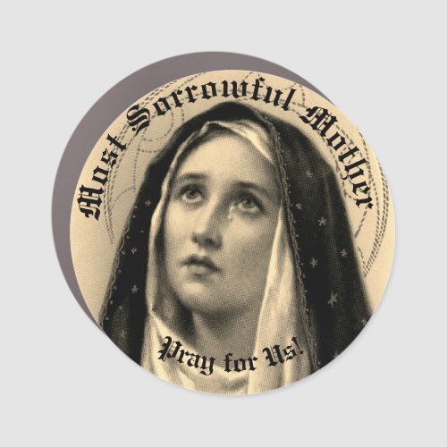 Most Sorrowful Mother Pray for Us Car Magnet