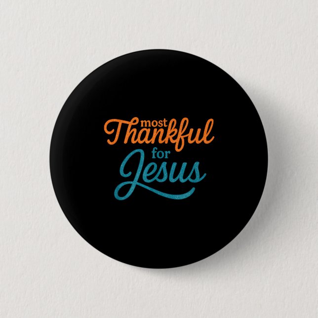 Most Thankful For Jesus Christian Thanksgiving  Button (Front)