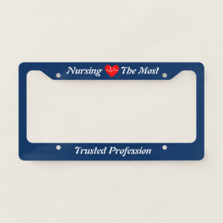 Most Trusted Profession Nurse License Plate Frame
