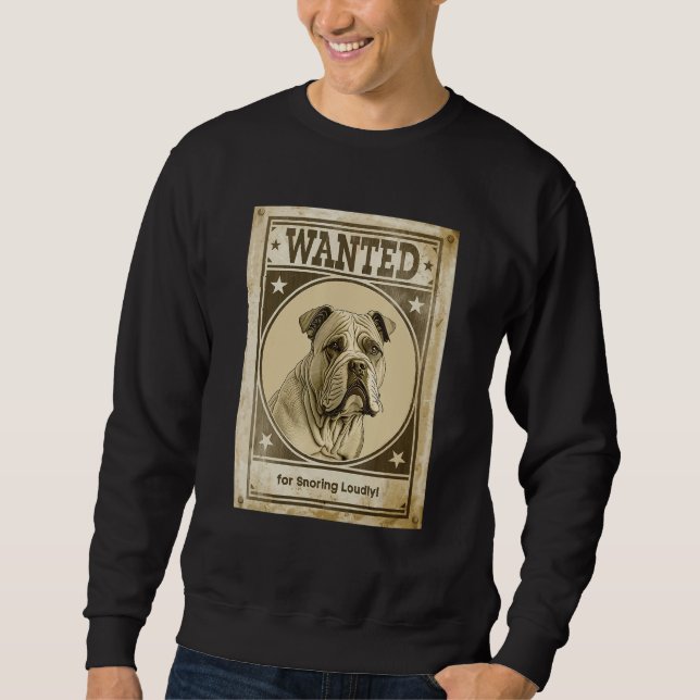 Most Wanted Bigbull for Snoring Loudly Design for  Sweatshirt (Front)