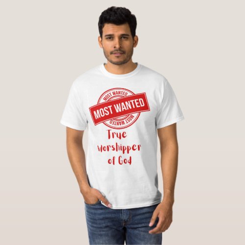 Most Wanted True Worshipper of God Tee for Men