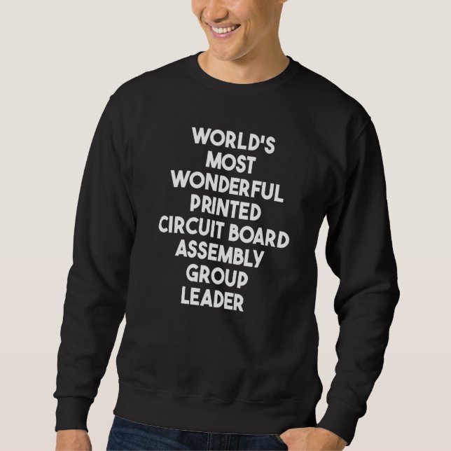 Most Wonderful Print Circuit Board Assembly Group  Sweatshirt (Front)