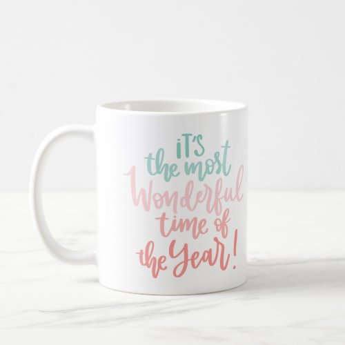 Most Wonderful time of the year holiday quote Coffee Mug