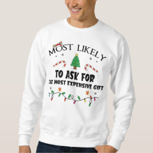 Mostlikely To Ask For The Most Expensive Gift Funn Sweatshirt
