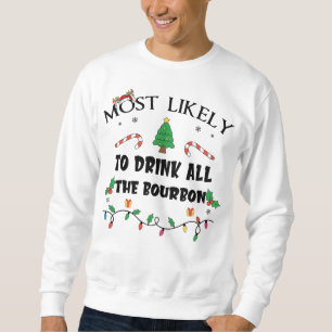 Mostlikely To Drink All The Bourbon Funny Family C Sweatshirt