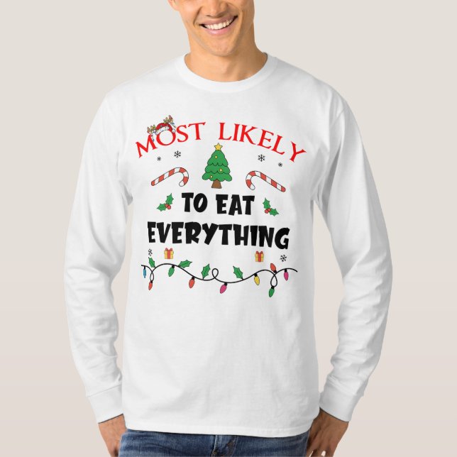 Mostlikely To Eat Everything Funny Family Christma T-Shirt (Front)