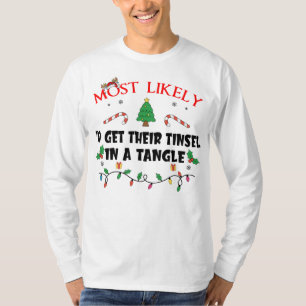 Mostlikely To Get Their Tinsel In A Tangle Funny F T-Shirt