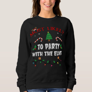 Mostlikely To Party With The Elves Funny Family Ch Sweatshirt