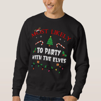 Mostlikely To Party With The Elves Funny Family Ch Sweatshirt