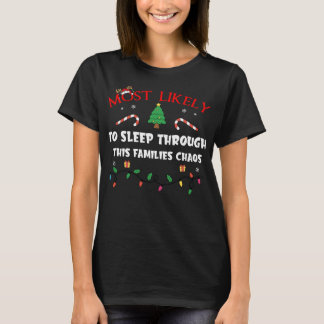 Mostlikely To Sleep Through This Families Chaos Fu T-Shirt