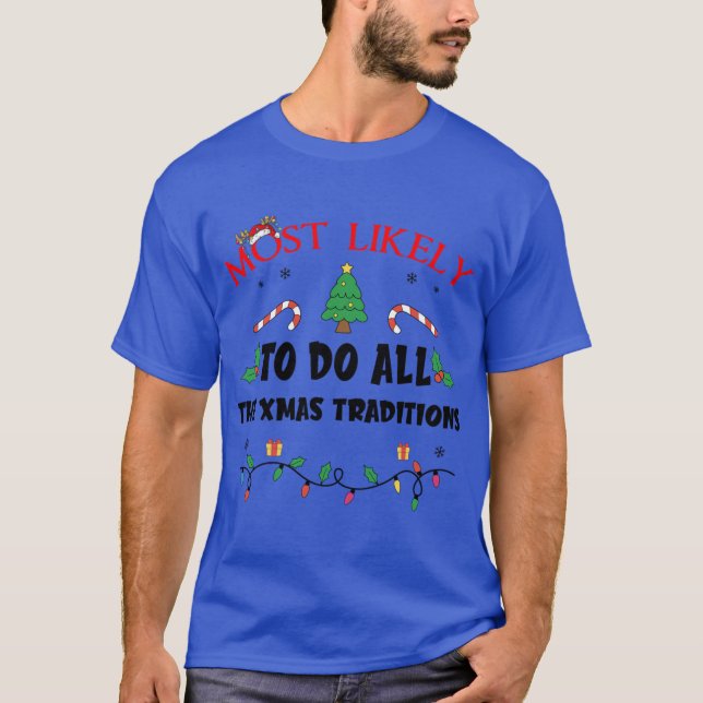 Mostlikelyo Do Allhe Xmasraditions Funny Family Ch T-Shirt (Front)