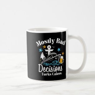 Mostly Bad Decisions Turks Caicos Spring Break  Coffee Mug