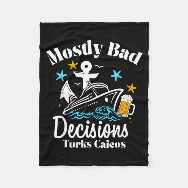 Mostly Bad Decisions Turks Caicos Spring Break  Fleece Blanket (Front)