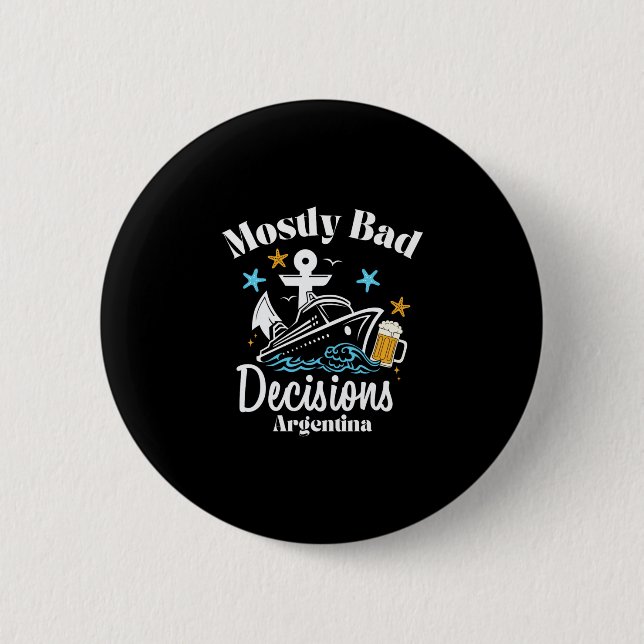 Mostly D Decisions Argentina Spring Break  Button (Front)