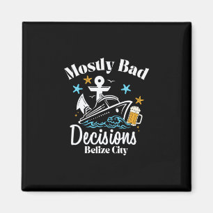 Mostly D Decisions Belize City Spring Break Magnet