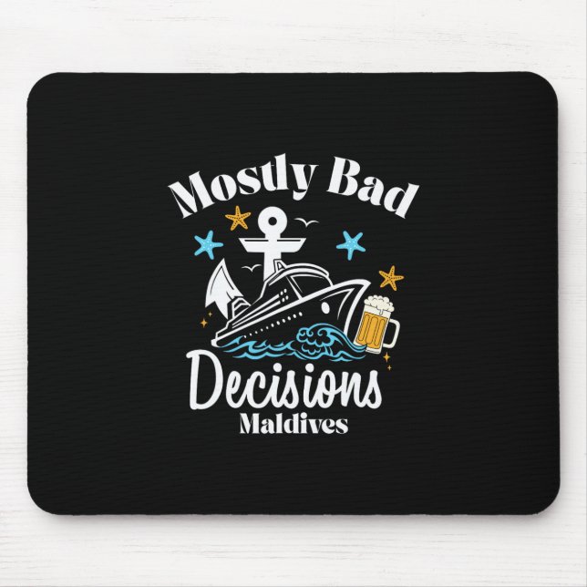 Mostly D Decisions Maldives Spring Break  Mouse Pad (Front)