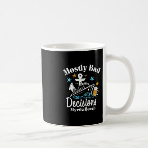 Mostly D Decisions Myrtle Beach Spring Break Coffee Mug