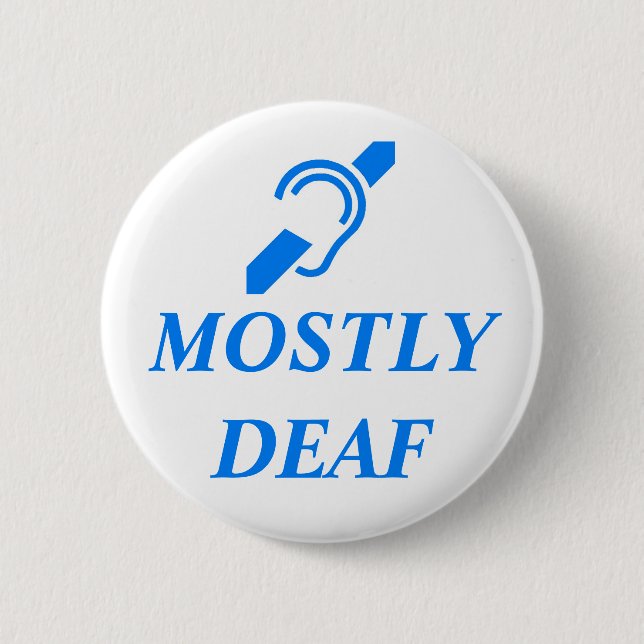 MOSTLY DEAF - Blue on White Background Pinback Button (Front)