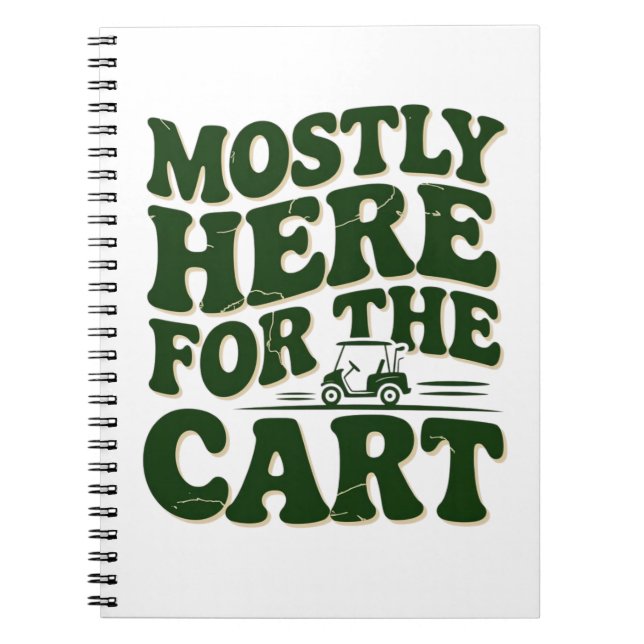 Mostly Here For The Cart Funny Golf Humor Notebook (Front)