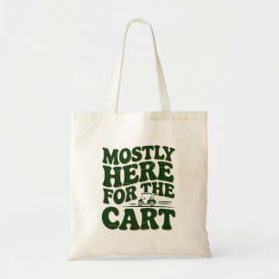 Mostly Here For The Cart Funny Golf Humor Tote Bag