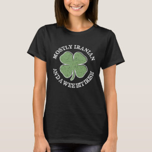 Mostly Iranian St Patricks Day Iranian Irish St Pa T-Shirt