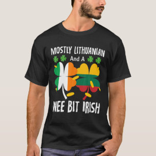Mostly Lithuanian And A Wee Bit Irish St Patricks T-Shirt