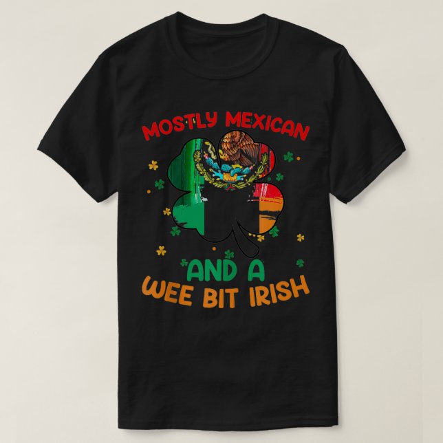 Mostly Mexican And A Wee Bit Irish Saint Patricks  T-Shirt (Design Front)