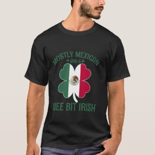 Mostly Mexican and wee bit Irish Shamrock Mexico L T-Shirt