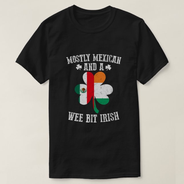 Mostly Mexican Wee Bit Irish Mexico Funny St Patri T-Shirt (Design Front)
