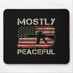 Mostly Peaceful - 2nd Amendment Pro Guns Ar15 Usa  Mouse Pad